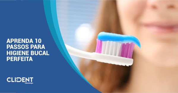Aprenda 10 passos para higiene bucal perfeita