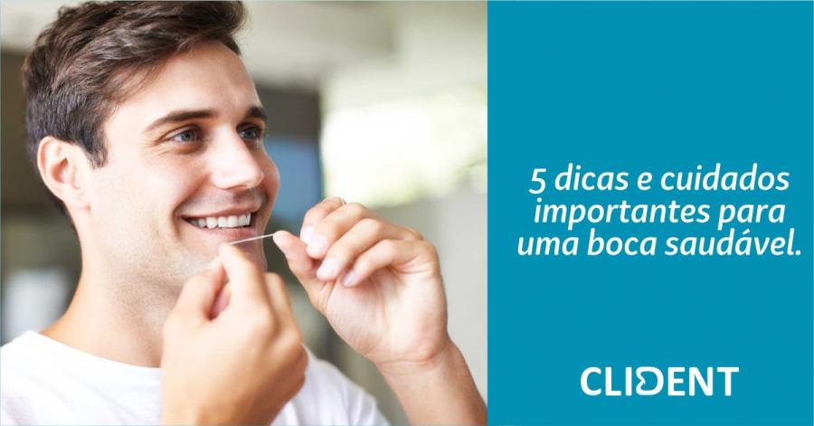 5 dicas e cuidados importantes para uma boca saudável