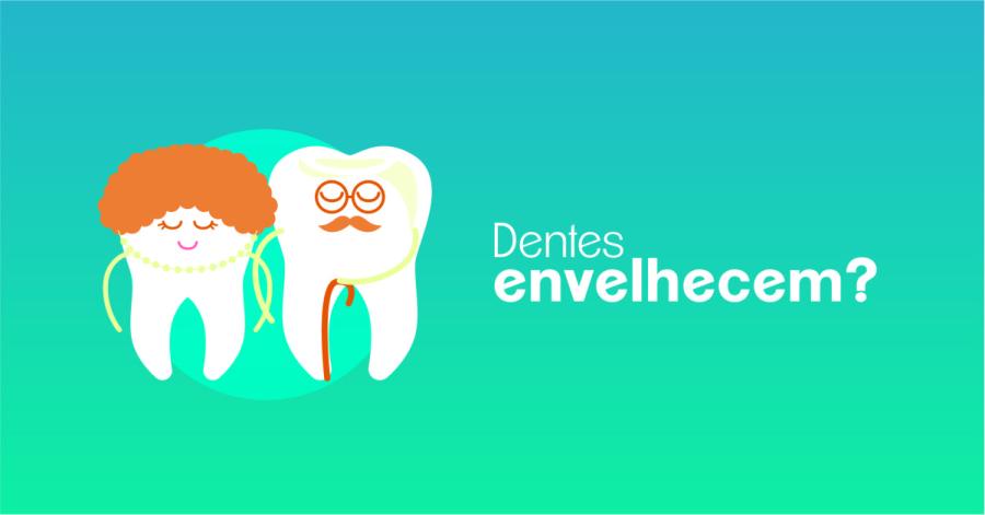 Dentes envelhecem?