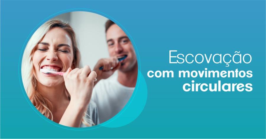 Escovação com movimentos circulares